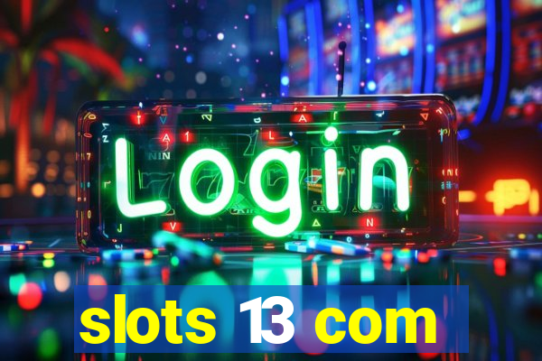 slots 13 com